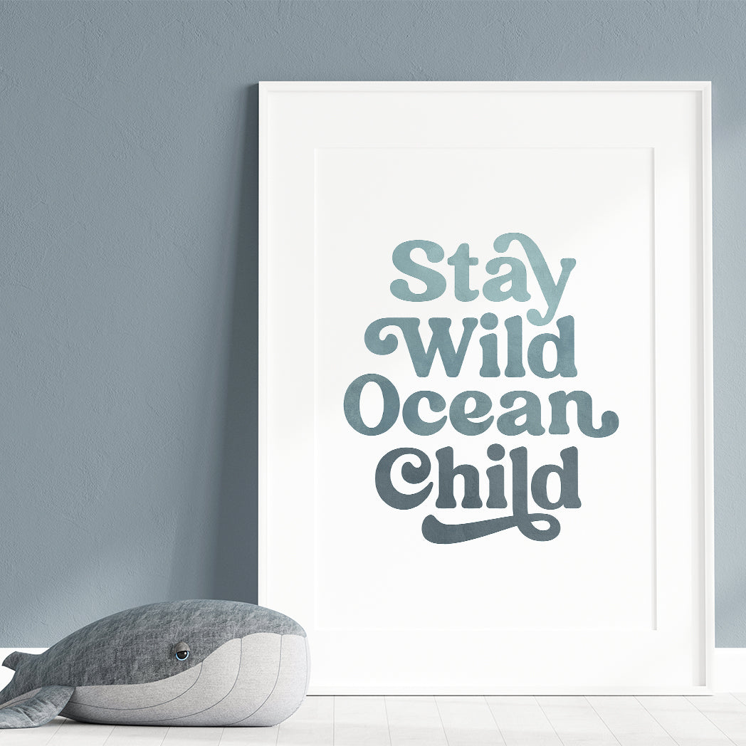 Stay Wild Ocean Child Nursery Wall Art